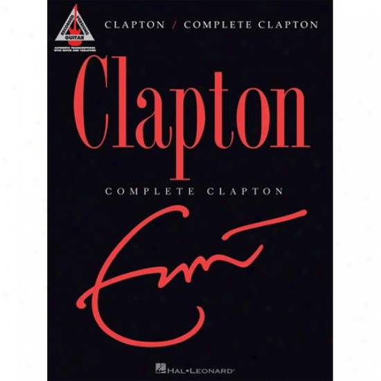 Hal Leonard Hl 00690936 Eric Clapton - Complete Clapton