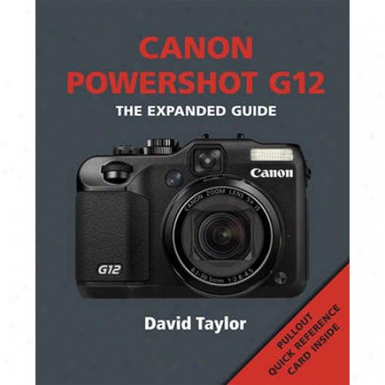 Canon Powershot G12 - The Expanded Guide - David Taylor