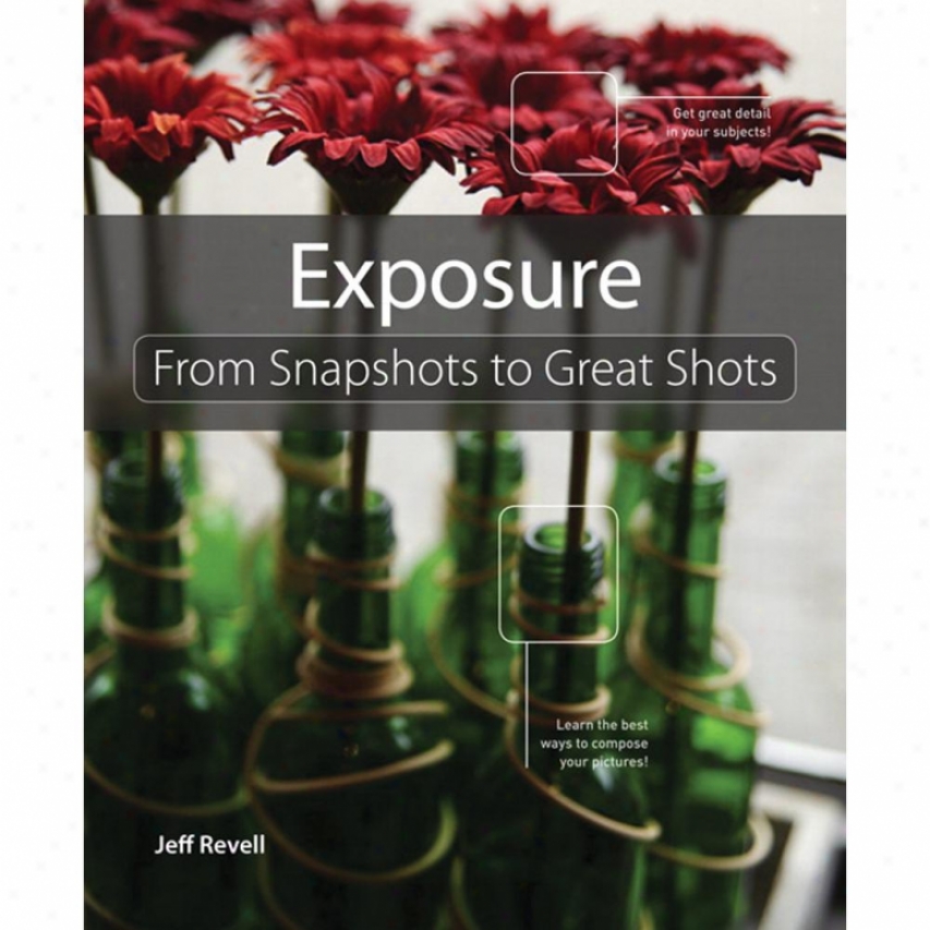 New Riders Publishing - Exposure: From Snapshots To Great Shots