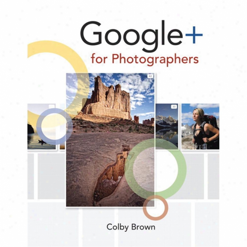 Peachpit Press Google+ For Photographers By Colby Brown Paperback 0321820402