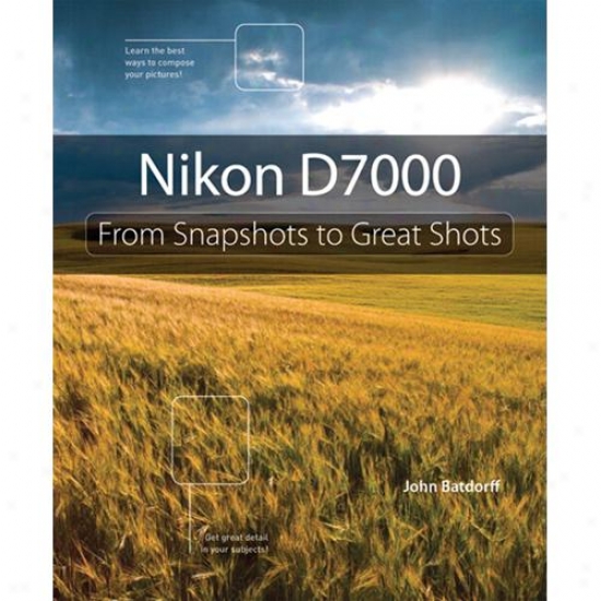 Peachpit Press Nikon D7000: From Snapshots Tp Great Shots