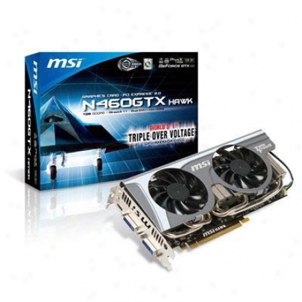 Msi Microstar N460gtx Hawk Geforce Gtx460 1gb Gddr5 Pci Express X16 Video Card