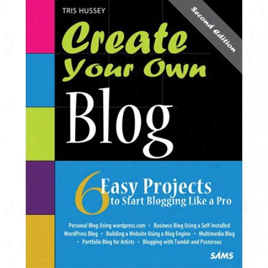 Peachpit Press Create Your Own Blog By Tris Hussey 0672335976