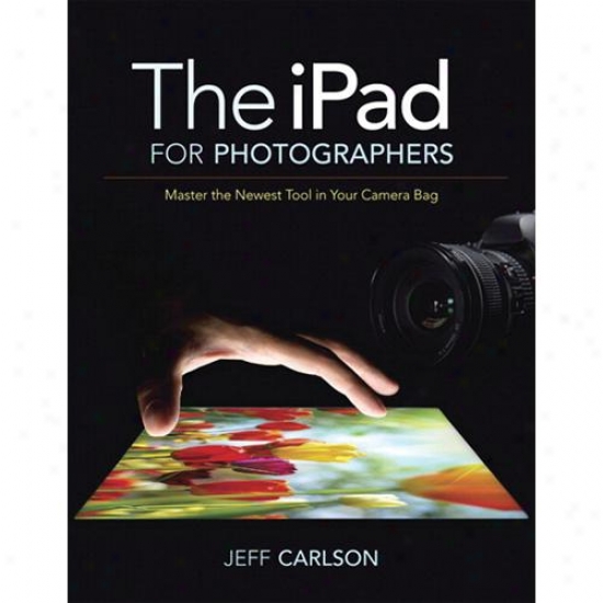 Peachpit Press Ipad For Photographers By Jeff Carlson Paperback 0321820181