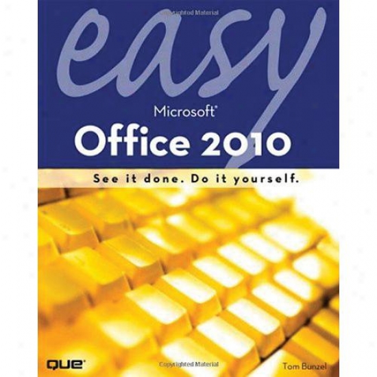 Que Publishing Easy Microsoft Office 2010 - Tom Bunzel