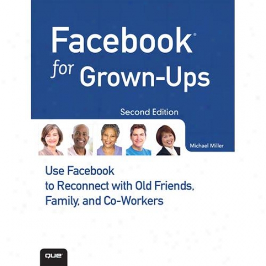 Que Publishing Facegook For Grown-ups By Michael Miller Paperback 0789749024