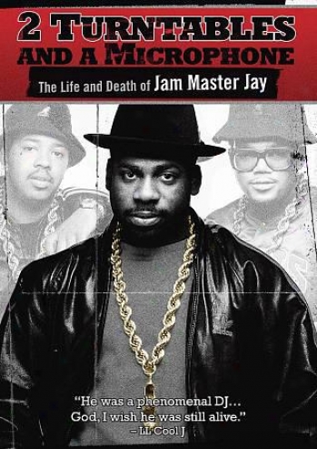 2 Turntables And A Microphone: The Life And Decease Of Jam Master Jay