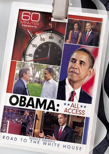 60 Minutes Presents - Obama: All Access - Barack Obama's Road To The White House