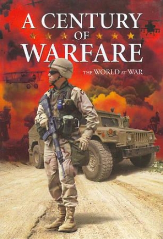 A Century Of Warfare: The World At War