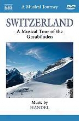 A Musical Journey: Switzerland - A Musical Tour Of The Graubunden