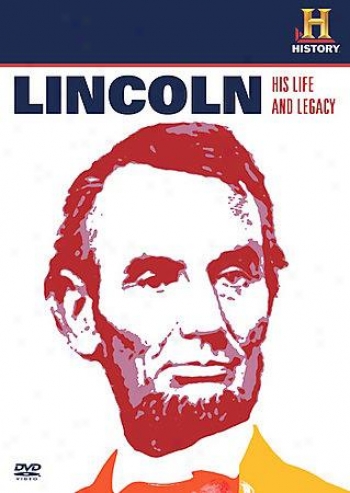 Abraham Lincoln: His Life & Legacy