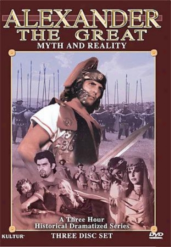 Alexander The Great: Myth And Reality