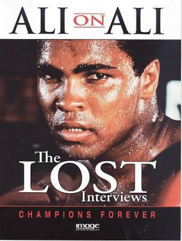 Ali On Ali: The Lost Interviews - Champions Forever