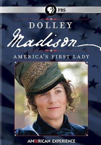 American Experience: Dolley Madison - America's First Lady