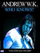 Andrew W.k. - Who Knows?  Live 1992-2004