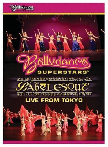 Bellydance Superstars: Babelesque - Live From Tokyo