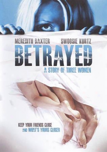 Betrayed: A Story Of Three Women