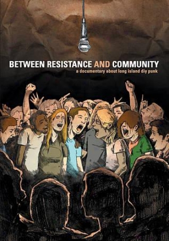 Betweeen Resistance And Community: The Long Island Do-it-yourself Punk Scene