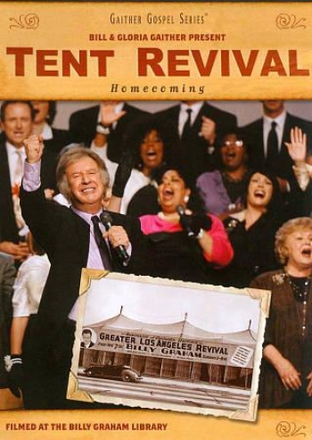 Bill & Gloria Gaither: A Tent Resuscitation Homecoming