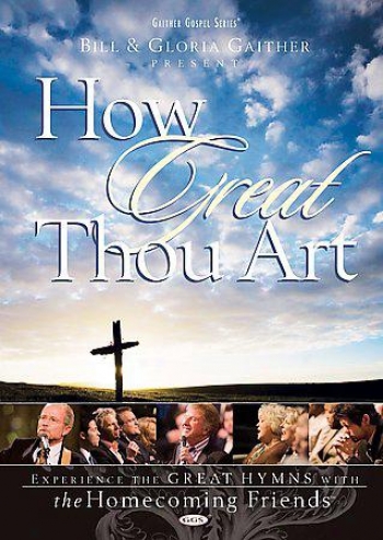 Bill & Gloria Gaither - How Great Thou Art