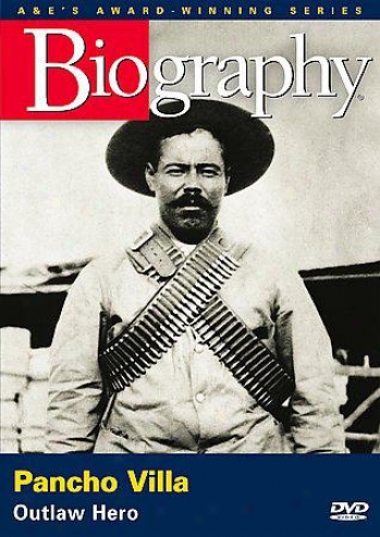 Biography: Pancho Villa