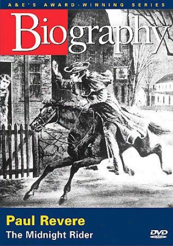 Biography: Paul Revere - The Midnight Rider