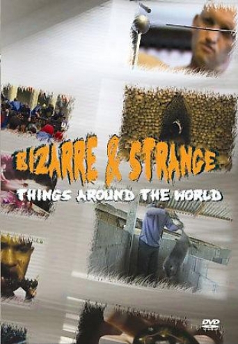 Bizarre And Strange Things