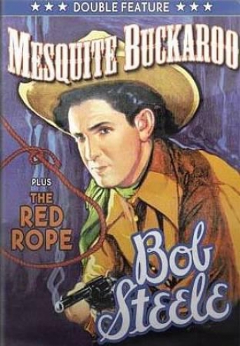 Bob Steele Double Feature: Mesquite Buckaroo/the Red Rope