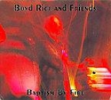 Boyd Rice And Friends - Baptism By Fire