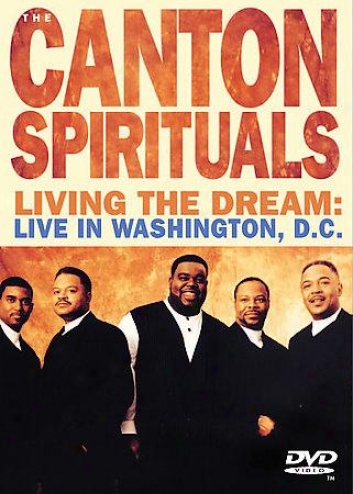 Canton Spirituals - Living The Dream: Live In Washington D.c.