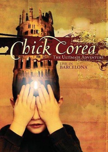 Chick Corea - The Ultimate Adventure - Live In Barcelona