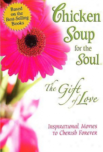 Chicken Soup For The Soul - The Gift Of Love