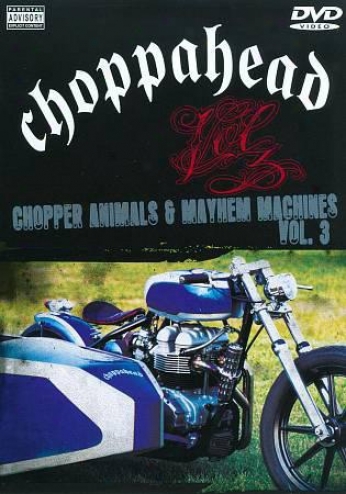 Choppahead: Chopper nAimals & Mayhem Machines, Vol. 3