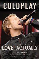 Coldplay - Love, Actually: A Documentary Film