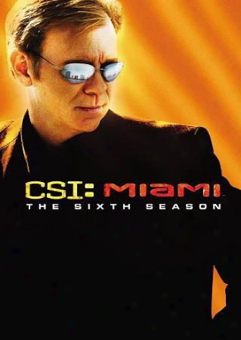 Csi: Miami - The Sixth Season