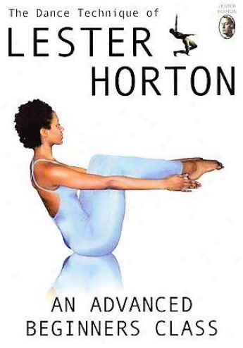 Dance Technique Of Lester Horton: Lead For Teaching An Advanced Beginners Class