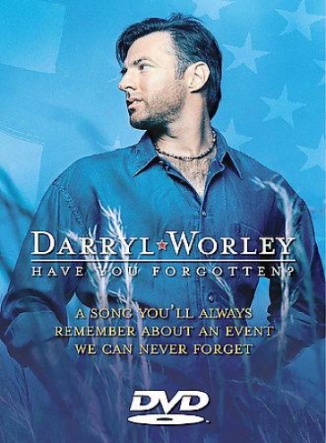 Darryl Worley - Have You Forgotten ?