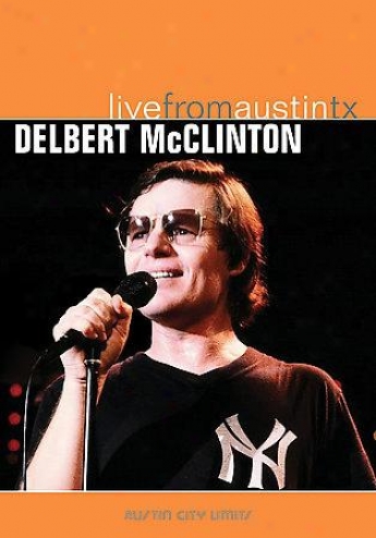 Delbert Mcclinton - Live From Austin, Texas