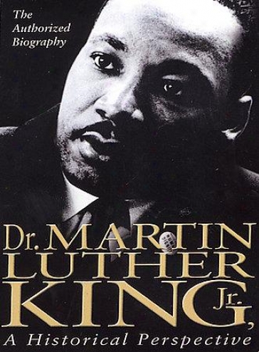 Dr. Martin Luther King, Jr. - A Historical Perspective