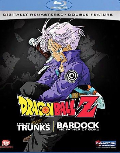 Dragon Ball Z - The History Of Trunks/bardock: The Father Of Goku