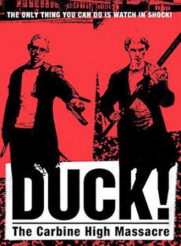 Duck! The Carbine High Massacrs