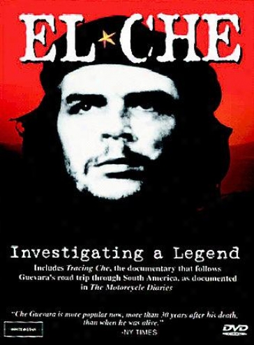 El Che: Investigating A Legend