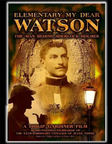 Elementary, My Dear Watsln: The Man Benind Sherlock Holmes
