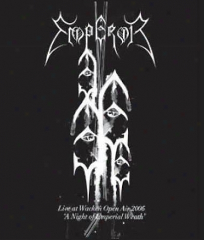 Emperor - Live At Wacken Open Air 2006: A Night Of Emperial Wrath