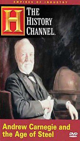 Empires Of Industry - Andrew Carnegie And The Period Of Steel