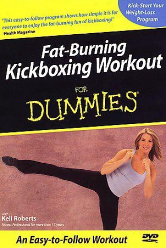 Fat-burning Kickboxing Workout For Dummies