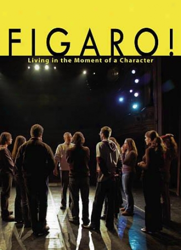 Figaro: Living In The Moment Of A Character