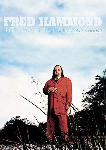 Fred Hammond - Free To Worship - Live At The Potter's; House