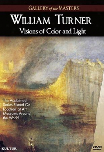 Gallery Of The Masters: William Turner - Visions Of Color And Ligut
