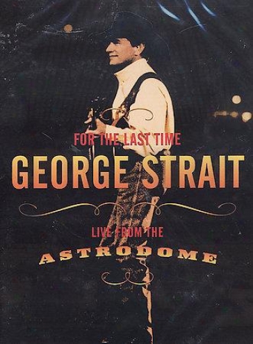 George Strait - For The Last Time: Live From The Astrodome